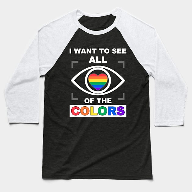 TRUE LOVE is colorblind - I want to see ALL of the colors - LIFE is short – be yourself - LIVE FREE Baseball T-Shirt by originalsusie